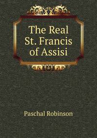 The Real St. Francis of Assisi