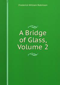 A Bridge of Glass, Volume 2