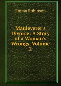 Mauleverer's Divorce: A Story of a Woman's Wrongs, Volume 2