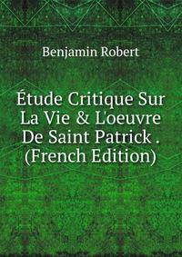 ?tude Critique Sur La Vie &amp; L'oeuvre De Saint Patrick . (French Edition)