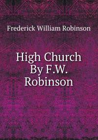 High Church By F.W. Robinson.