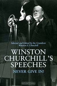Winston Churchill's Speeches - Never Give In!