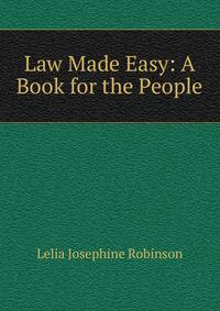 Law Made Easy: A Book for the People