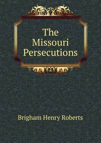 The Missouri Persecutions