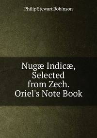 Nug? Indic?, Selected from Zech. Oriel's Note Book