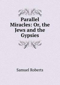 Parallel Miracles: Or, the Jews and the Gypsies