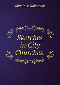 Sketches in City Churches .