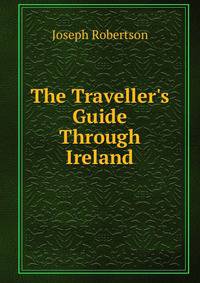 The Traveller's Guide Through Ireland