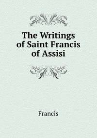 The Writings of Saint Francis of Assisi