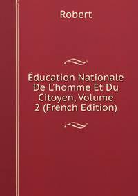 ?ducation Nationale De L'homme Et Du Citoyen, Volume 2 (French Edition)