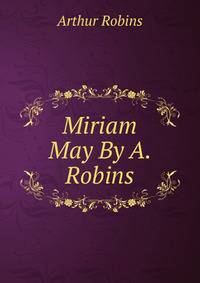 Miriam May By A. Robins.