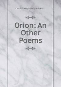 Orion: An Other Poems