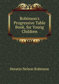 Robinson's Progressive Table Book, for Young Children