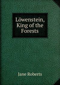 Lowenstein, King of the Forests