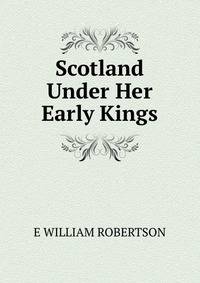 Scotland Under Her Early Kings