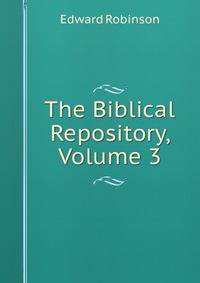 The Biblical Repository, Volume 3