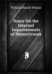 Notes On the Internal Improvements of Pennsylvania