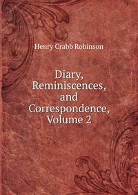 Diary, Reminiscences, and Correspondence, Volume 2
