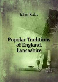 Popular Traditions of England. Lancashire