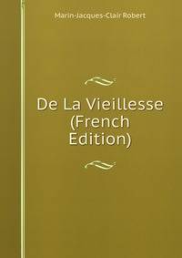 De La Vieillesse (French Edition)