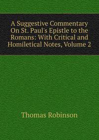 A Suggestive Commentary On St. Paul's Epistle to the Romans: With Critical and Homiletical Notes, Volume 2