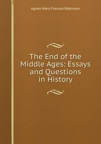 The End of the Middle Ages: Essays and Questions in History