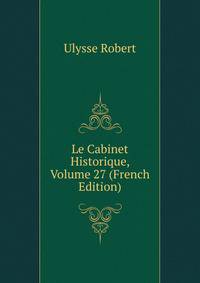 Le Cabinet Historique, Volume 27 (French Edition)