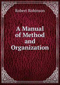 A Manual of Method and Organization