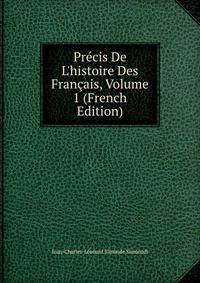 Pr?cis De L'histoire Des Fran?ais, Volume 1 (French Edition)