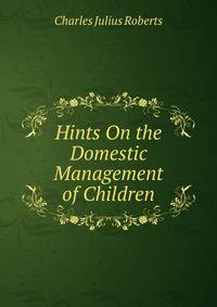 Hints On the Domestic Management of Children