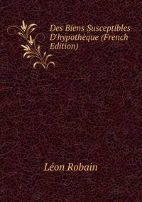 Des Biens Susceptibles D'hypoth?que (French Edition)