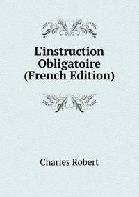 L'instruction Obligatoire (French Edition)