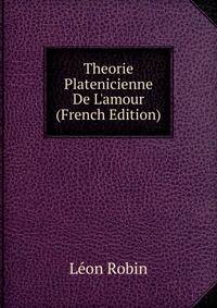 Theorie Platenicienne De L'amour (French Edition)