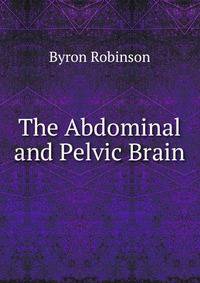The Abdominal and Pelvic Brain