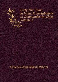 Forty-One Years in India: From Subaltern to Commander-In-Chief, Volume 2