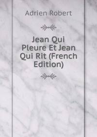 Jean Qui Pleure Et Jean Qui Rit (French Edition)