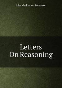 Letters On Reasoning
