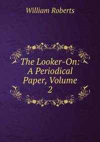 The Looker-On: A Periodical Paper, Volume 2