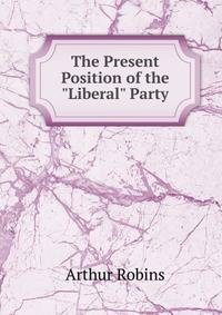 The Present Position of the "Liberal" Party