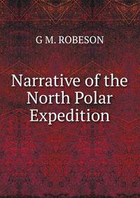 Narrative of the North Polar Expedition