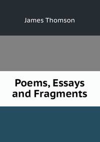 Poems, Essays and Fragments