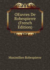OEuvres De Robespierre (French Edition)