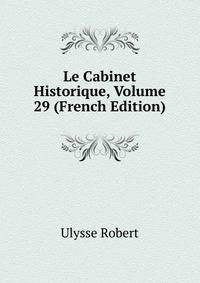 Le Cabinet Historique, Volume 29 (French Edition)