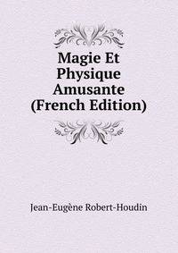 Magie Et Physique Amusante (French Edition)
