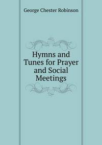 Hymns and Tunes for Prayer and Social Meetings