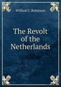 The Revolt of the Netherlands