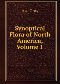 Synoptical Flora of North America, Volume 1