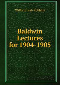 Baldwin Lectures for 1904-1905