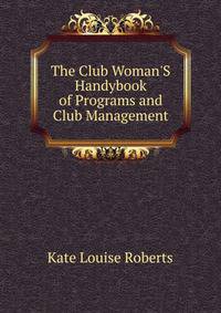 The Club Woman'S Handybook of Programs and Club Management
