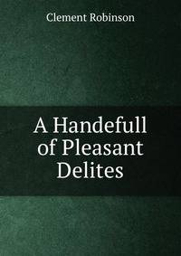 A Handefull of Pleasant Delites